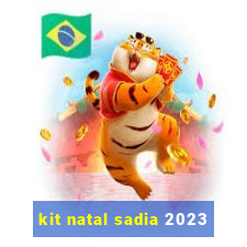 kit natal sadia 2023